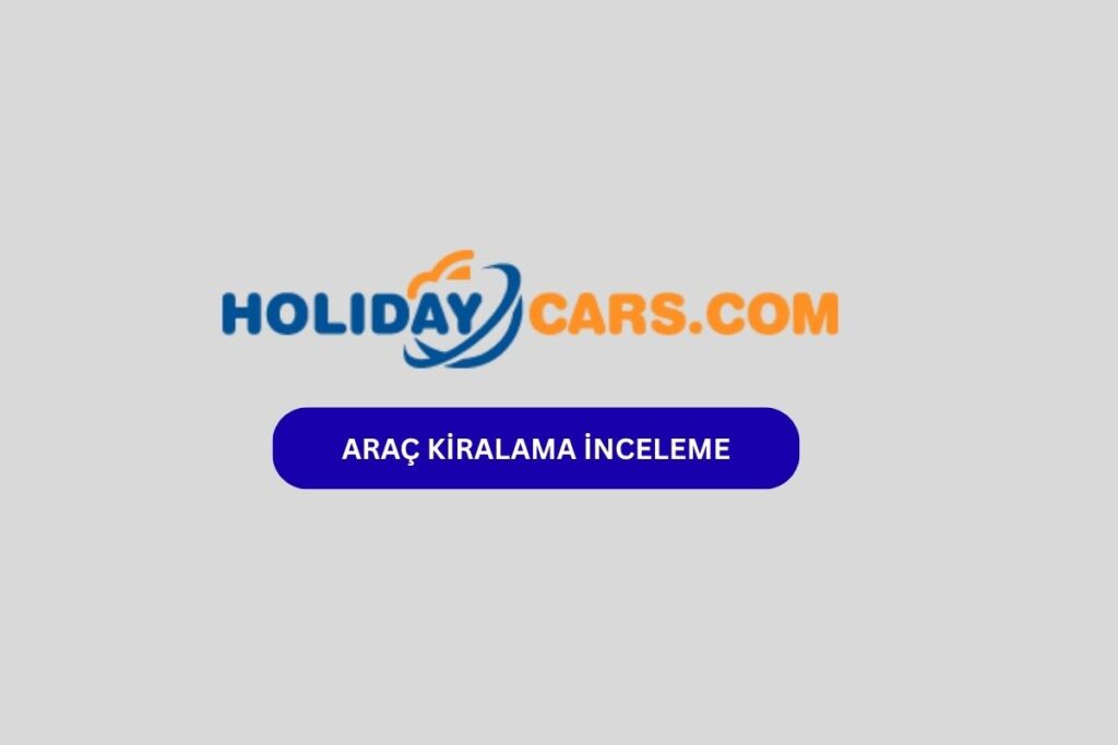 HolidayCars Nedir, Güvenilir mi?